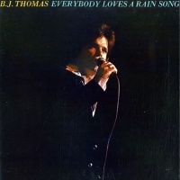 B.J. Thomas - Everybody Loves A Rain Song